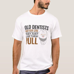 Camiseta Dentista Engraçado, Dentista Velho Nunca Morre Put