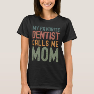 Camiseta Dentista Favorito Me Chama De Mãe Piada Dia Das Mã