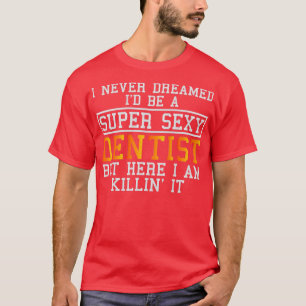Camiseta Dentista Nunca Sonhou Com Uma Higienista Dental En