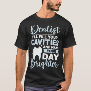 Camiseta Dentista - Vou Preencher Suas Cáries E Fazer Seu P