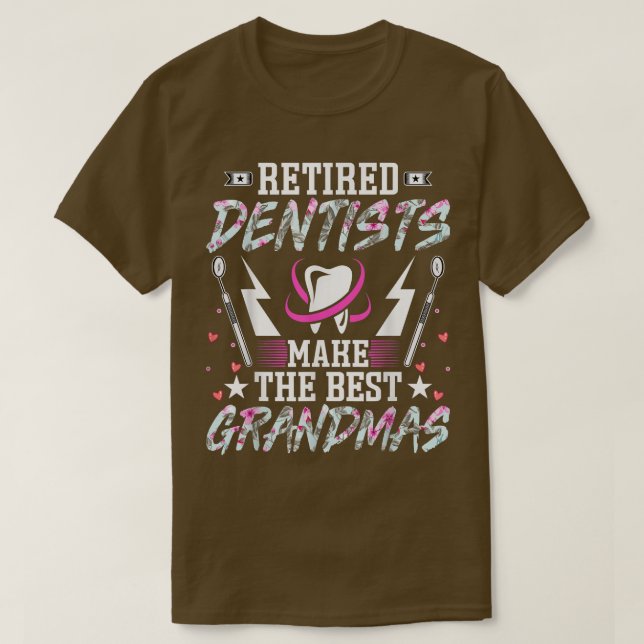 Camiseta Dentistas aposentados fazem o melhor dentista de a (Frente do Design)