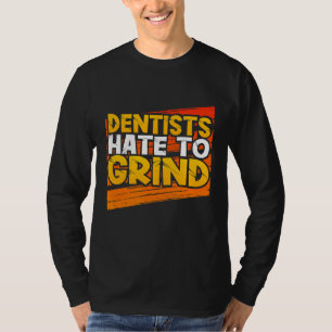Camiseta Dentistas odeiam moer o assistente dentário engraç