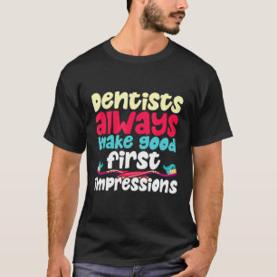 Camiseta Dentistas Sempre Engraçam As Primeiras Boas Impres