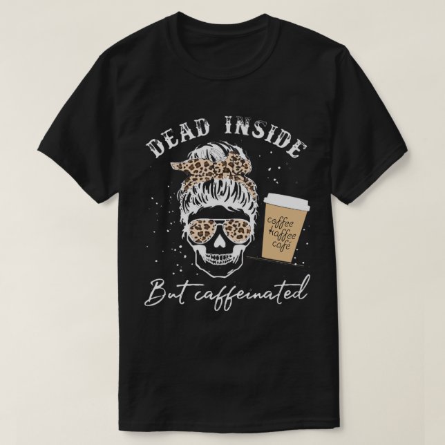 Camiseta Dentro do crânio Mas Esqueleto Cafeinado Mensagem  (Frente do Design)