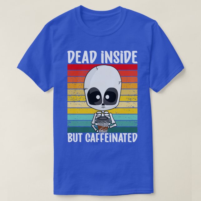Camiseta dentro morto, mas cafeinado (Frente do Design)