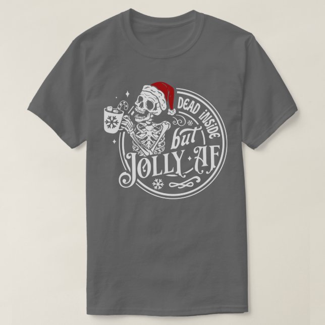 Camiseta Dentro morto, mas Papais noeis esqueletos Jolly AF (Frente do Design)