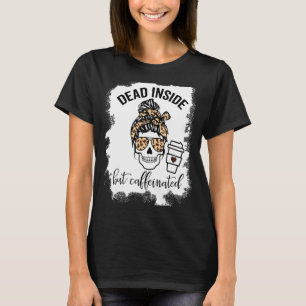 Camiseta Dentro morto, Mas Skelet De Cabeça Cutânea Cafeina