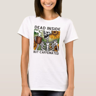 Camiseta dentro morto, mas T-Shirt cafeinado