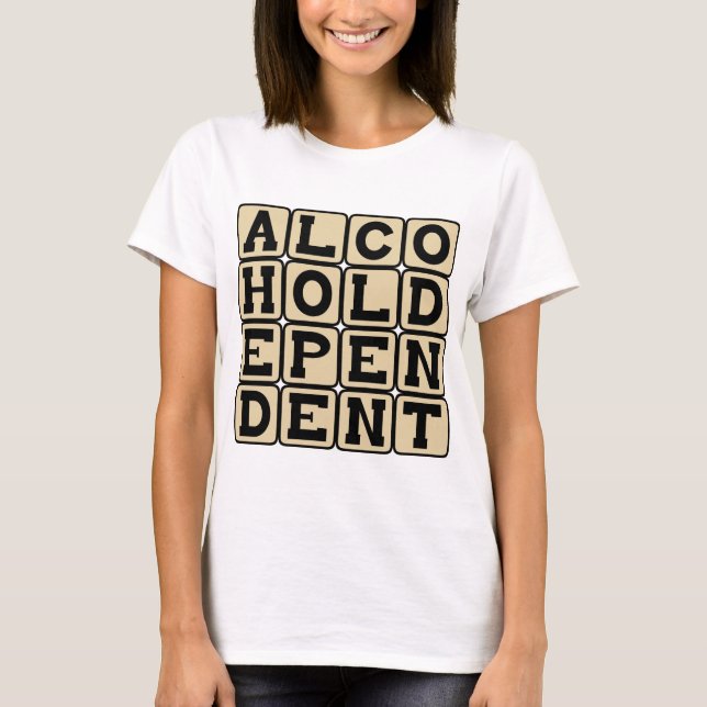 Camiseta Dependente de Álcool, Alcoólatra (Frente)