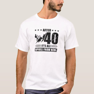 Camiseta Depois de 40, é tudo o que vem daqui bicicleta cic