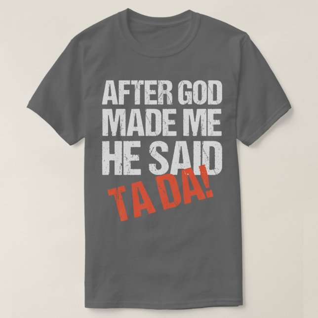 Camiseta Depois De Deus Me Fez Dizer Que Tada Era Engraçado (Frente do Design)