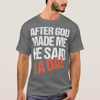 Camiseta Depois De Deus Me Fez Dizer Que Tada Era Engraçado