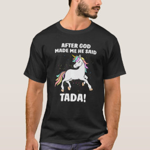 Camiseta Depois de Deus me fez ele disse TaDa Engraçado Uni