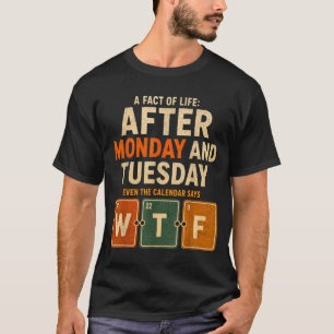 Camiseta Depois de Segunda e Terça Mesmo o Calendário Diz