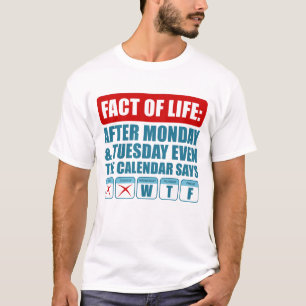 Camiseta Depois de Segunda e Terça Mesmo o Calendário Diz W