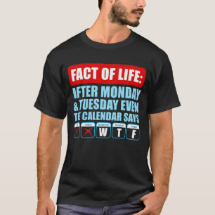 Camiseta Depois de Segunda e Terça Mesmo o Calendário Diz W