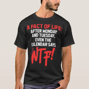 Camiseta Depois de segunda-feira e terça-feira, até mesmo o
