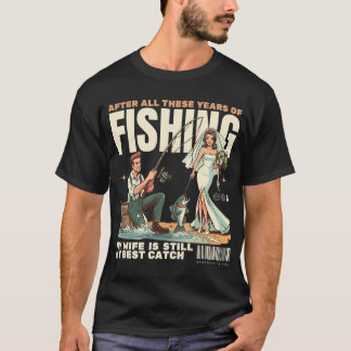 Camiseta Depois de todos esses anos pescando, minha esposa