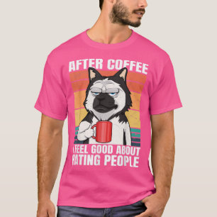 Camiseta Depois Do Café Eu Me Sinto Bem Em Odiar Cachorro D