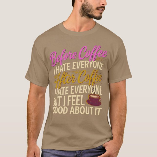 Camiseta Depois do Café Eu Odeio Todos Eu Me Sinto Bem Com  (Frente)