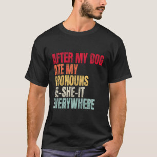 Camiseta Depois Do Meu Cachorro Comeu As Minhas Pronuncias