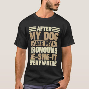 Camiseta Depois Do Meu Cachorro Comeu As Minhas Pronuncias