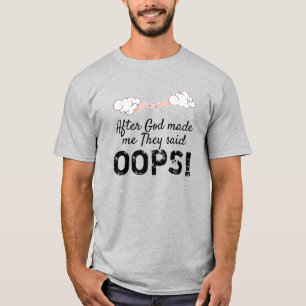 Camiseta Depois Que Deus Me Fez Disseram "OOPS"!
