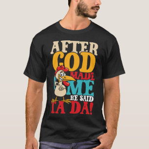 Camiseta Depois Que Deus Me Fez Dizer Que Era Da Chicken
