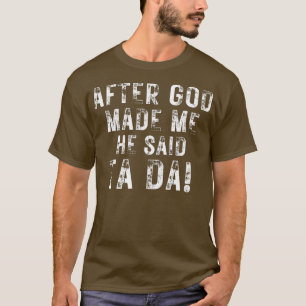Camiseta Depois Que Deus Me Fez Ele Disse Que Era Da Engraç