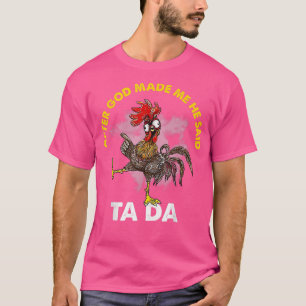 Camiseta Depois Que Deus Me Fez Ele Disse Que Ta Da Chicken