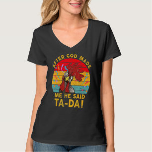 Camiseta Depois Que Deus Me Fez Ele Disse Que Ta Da Chicken