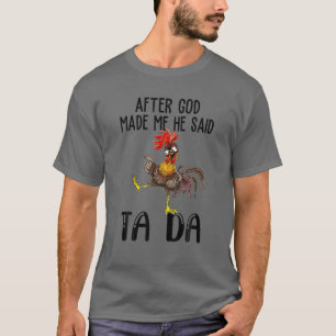 Camiseta Depois Que Deus Me Fez Ele Disse Que Ta-Da Engraç