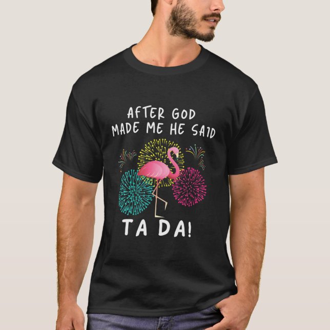 Camiseta Depois Que Deus Me Fez Ele Disse Que Ta Da Engraça (Frente)