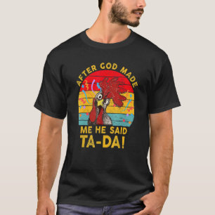 Camiseta Depois que Deus Me Fez Ele Disse Ta Da Frango Engr