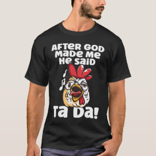 Camiseta Depois que Deus Me Fez Ele Disse Ta Da Galo Frango