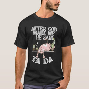 Camiseta Depois que Deus Me Fez Ele Disse Ta Da Gato Louco