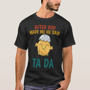 Camiseta Depois que Deus me fez Ele Disse TaDa Frango