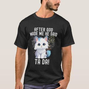 Camiseta depois que Deus me fez ele disse tada gato