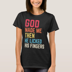 Camiseta Depois que Deus me fez ele disse "Tada para Homens