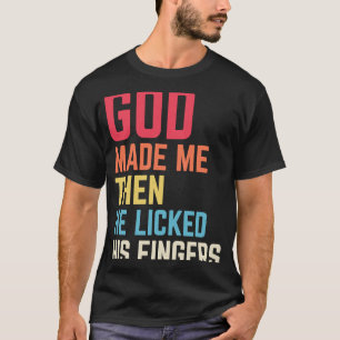 Camiseta Depois que Deus me fez ele disse "Tada para Homens