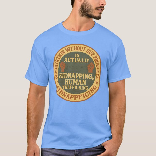 CAMISETA DEPORTATION WITHOUT DUE PROCESS IS ACTUALLY KIDNAP (Frente)