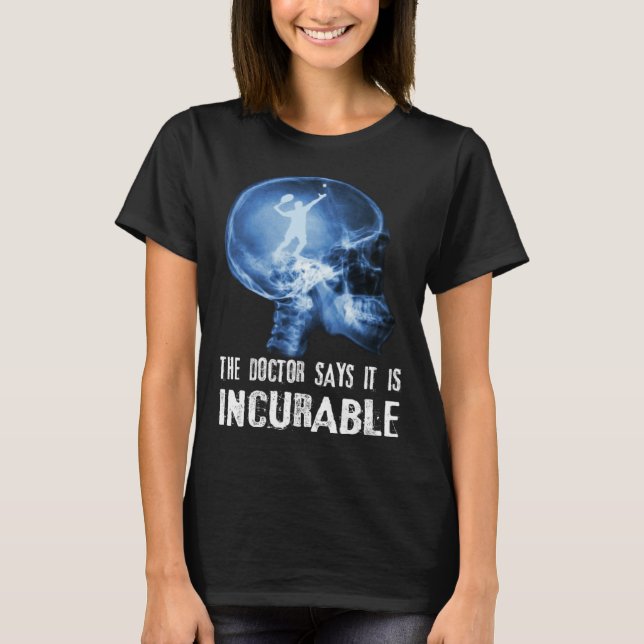 Camiseta Der Doctor Says It Is Unhealable I Tennis (Frente)