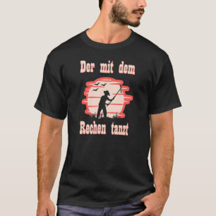Camiseta Der Mit Dem Rachen Tanzt I Jardineiro Ancinho