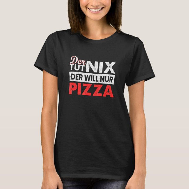 Camiseta Der Tut Nix Der Nur Pizza Fast Comida Junta (Frente)