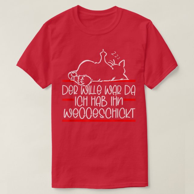 Camiseta Der Wille War Da Ich Habe Ihn Weggesickt Funny C (Frente do Design)