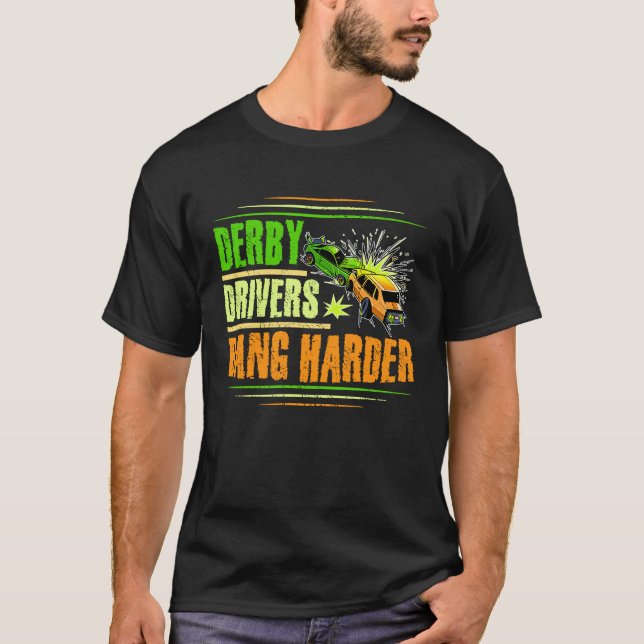 Camiseta Derby Drivers bang harder for a Demo Derby Driver (Frente)