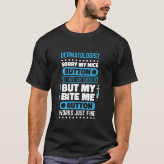 Camiseta Dermatologista Bite Me Button Funciona Dermatologi