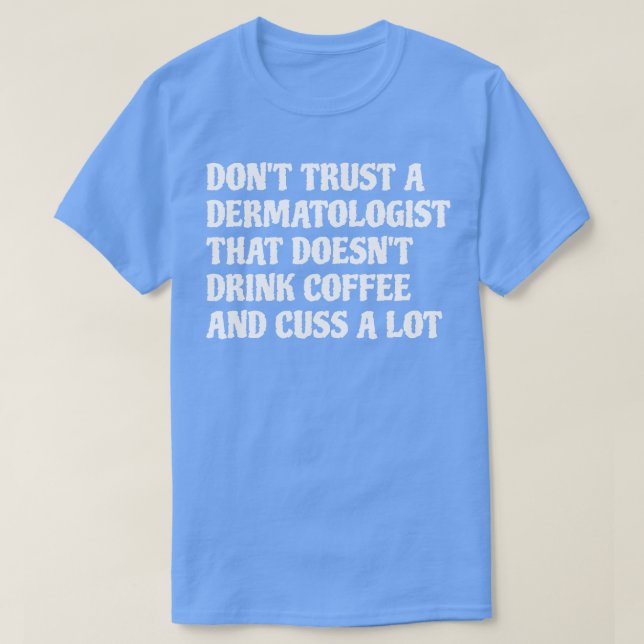 Camiseta Dermatologista Que Bebe Café É Lote 1 (Frente do Design)