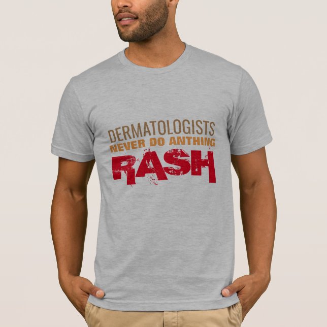 Camiseta dermatologistas nunca fazem nada que o médico faça (Frente)