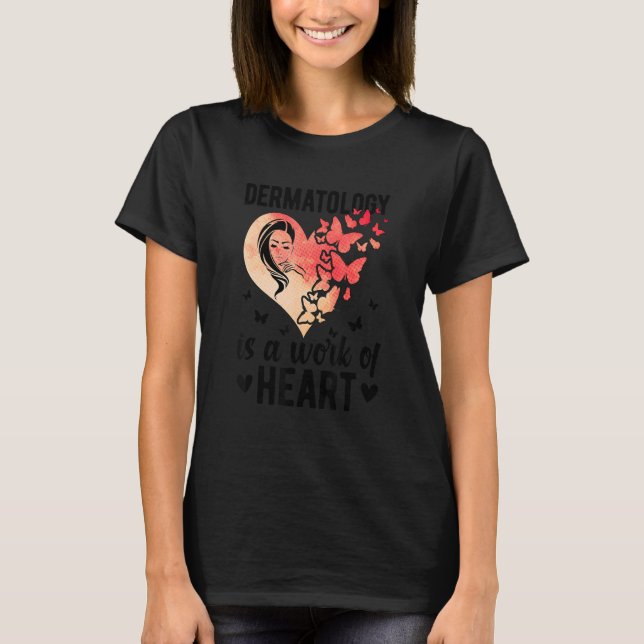 Camiseta Dermatology Is A Work Of Heart Dermatologist (Frente)